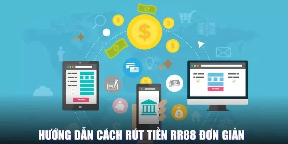 Các bước rút tiền đơn giản tại nền tảng RR88